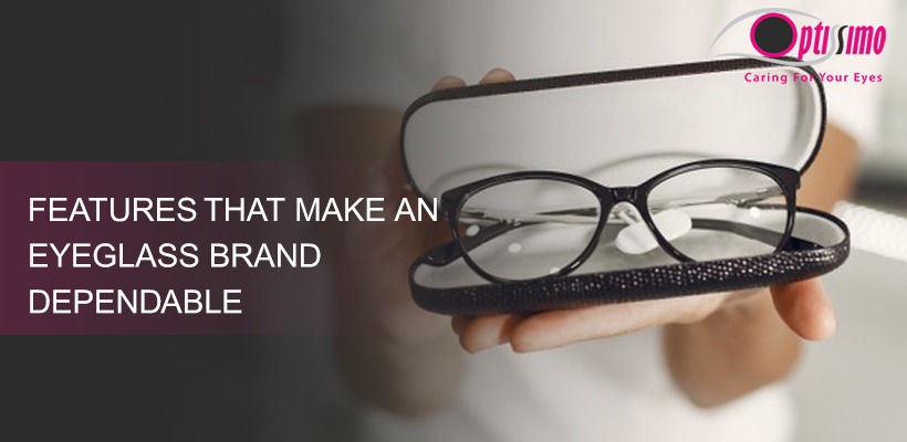 Features That Make An Eyewear Brand Dependable in 2021