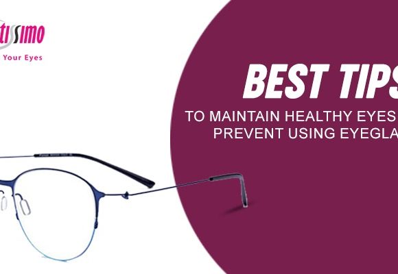 Best Tips To Maintain Healthy Eyesight Can Prevent Using Eyeglasses Best Tips To Maintain Healthy Eyesight Can Prevent Using Eyeglasses