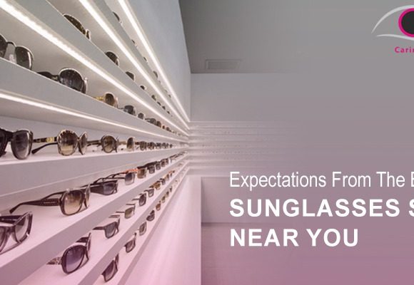 Expectations From The Best Sunglasses Shop Near You Expectations From The Best Sunglasses Shop Near You