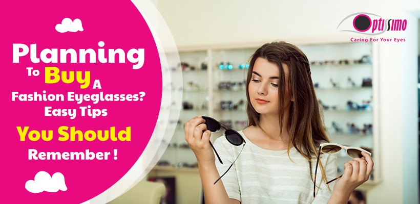 Planning To Buy Fashion Eyeglasses? Easy Tips You Should Remember