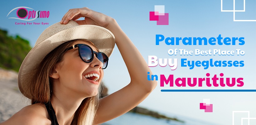Parameters Of The Best Place To Buy Eyeglasses in Mauritius