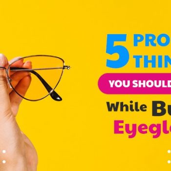 5 Prominent Things You Should Remember While Buying Eyeglasses 5 Prominent Things You Should Remember While Buying Eyeglasses