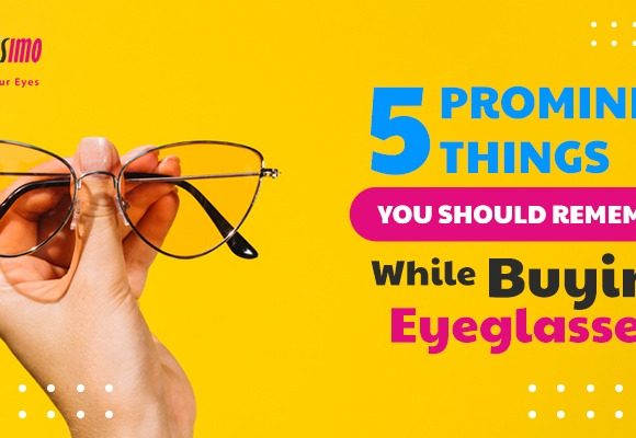 5 Prominent Things You Should Remember While Buying Eyeglasses 5 Prominent Things You Should Remember While Buying Eyeglasses