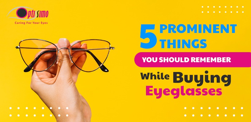 5 Prominent Things You Should Remember While Buying Eyeglasses